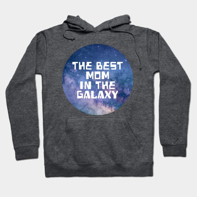 The Best Mom In The Galaxy Hoodie by Kraina